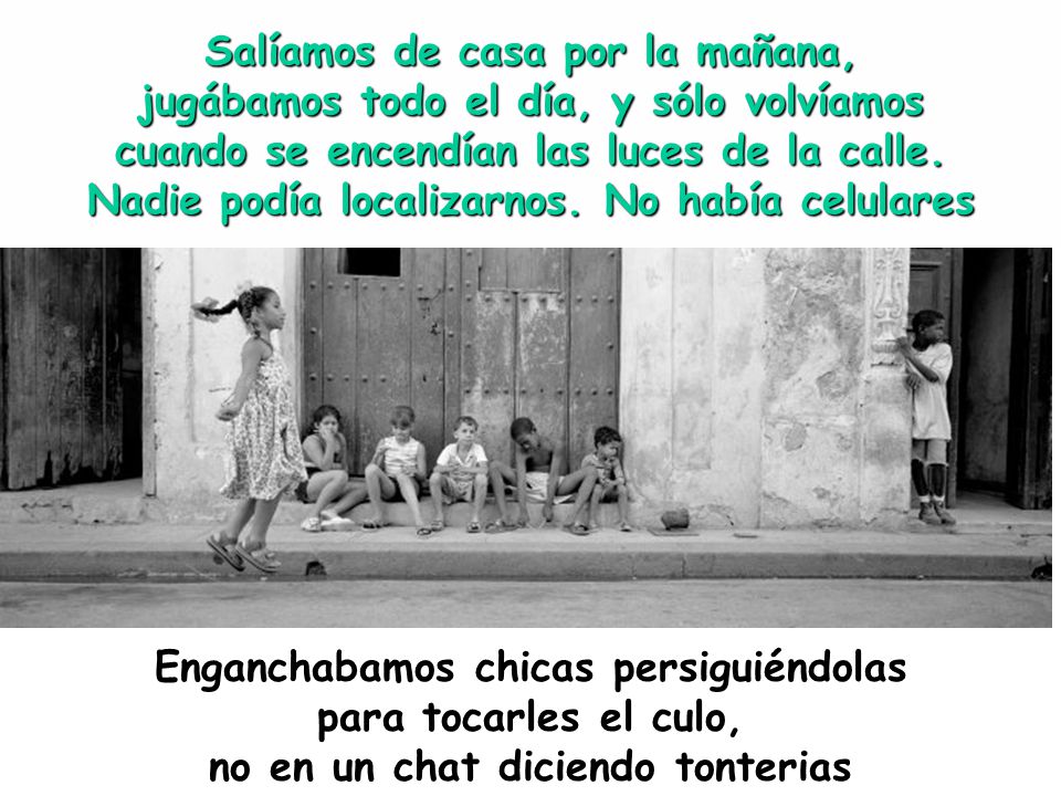 Enganchabamos chicas persiguiéndolas para tocarles el culo,
