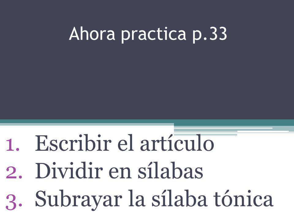 Escribir el artículo Dividir en sílabas Subrayar la sílaba tónica