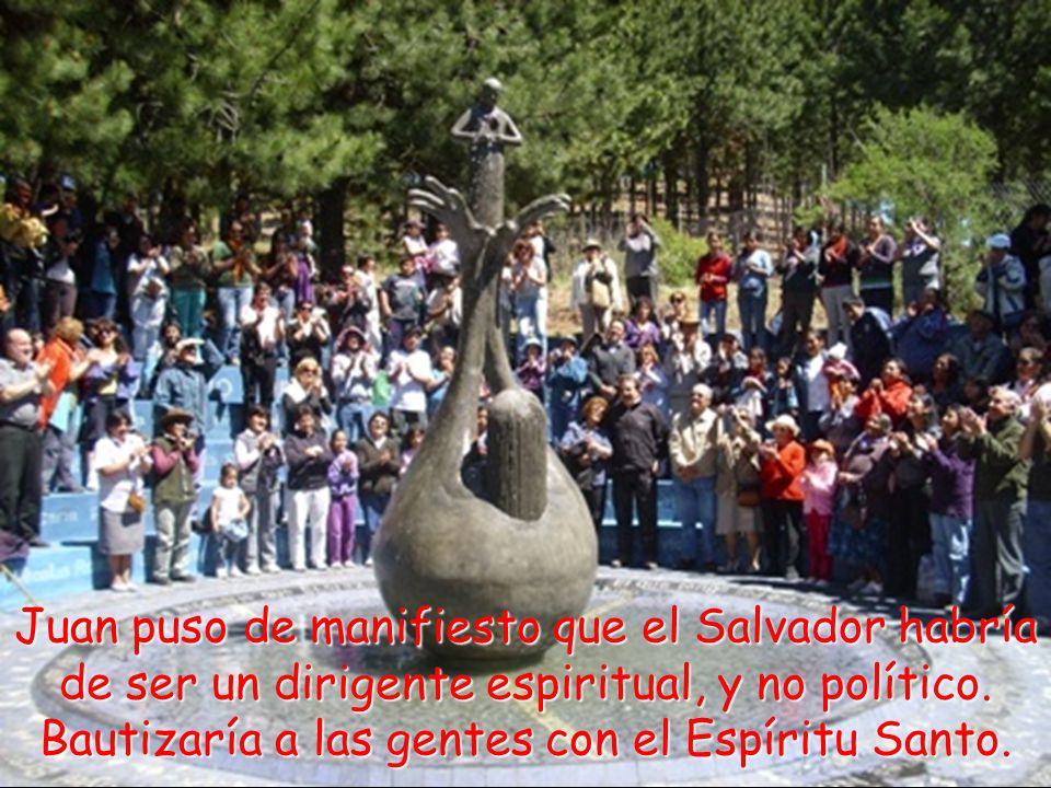 Juan puso de manifiesto que el Salvador habría de ser un dirigente espiritual, y no político.