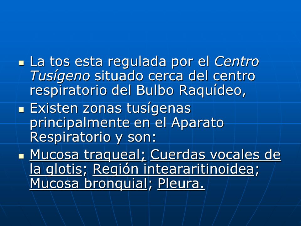 La tos esta regulada por el Centro Tusígeno situado cerca del centro respiratorio del Bulbo Raquídeo,