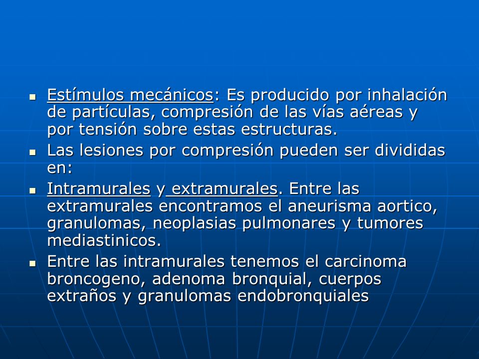 Estímulos mecánicos: Es producido por inhalación de partículas, compresión de las vías aéreas y por tensión sobre estas estructuras.