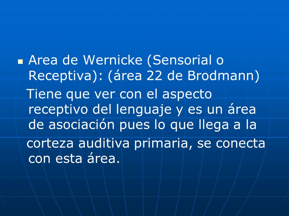 Area de Wernicke (Sensorial o Receptiva): (área 22 de Brodmann)