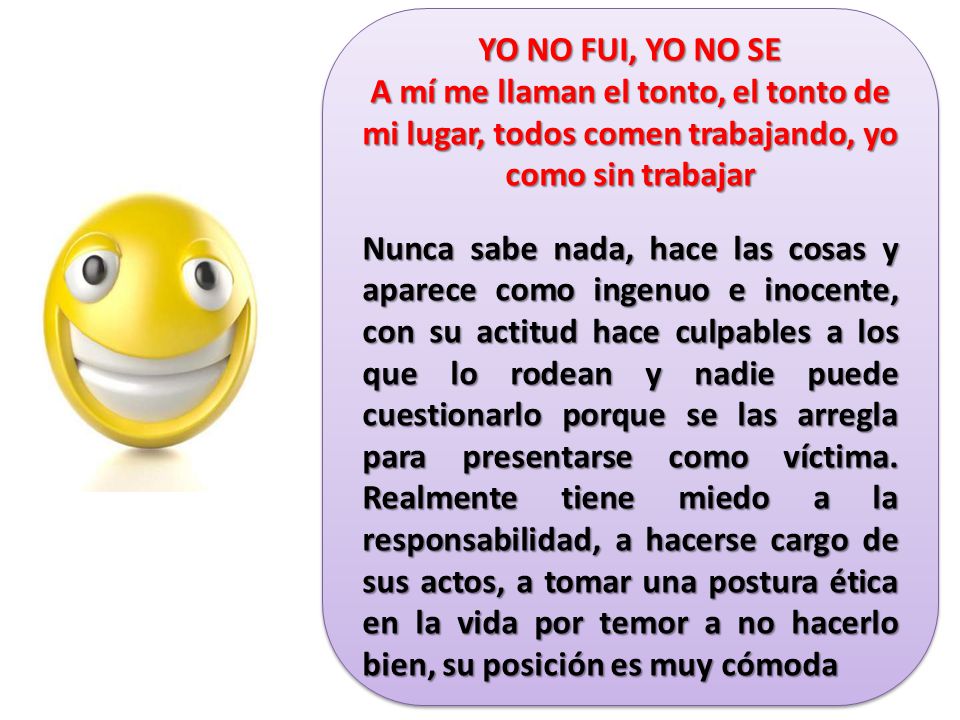 YO NO FUI, YO NO SE A mí me llaman el tonto, el tonto de mi lugar, todos comen trabajando, yo como sin trabajar.