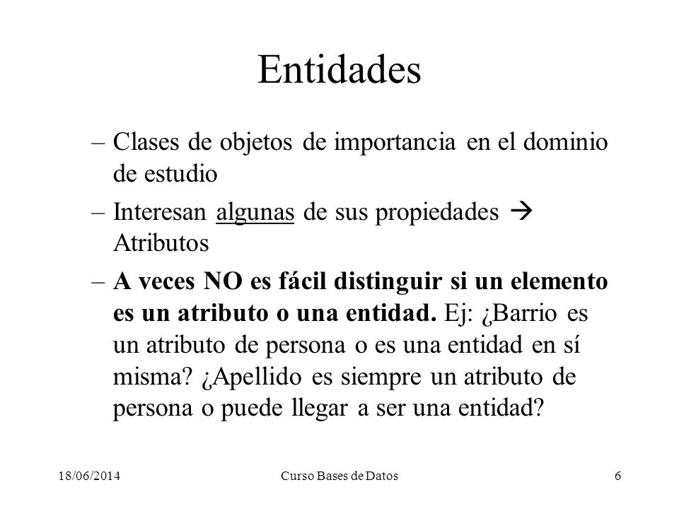 Entidades Clases de objetos de importancia en el dominio de estudio