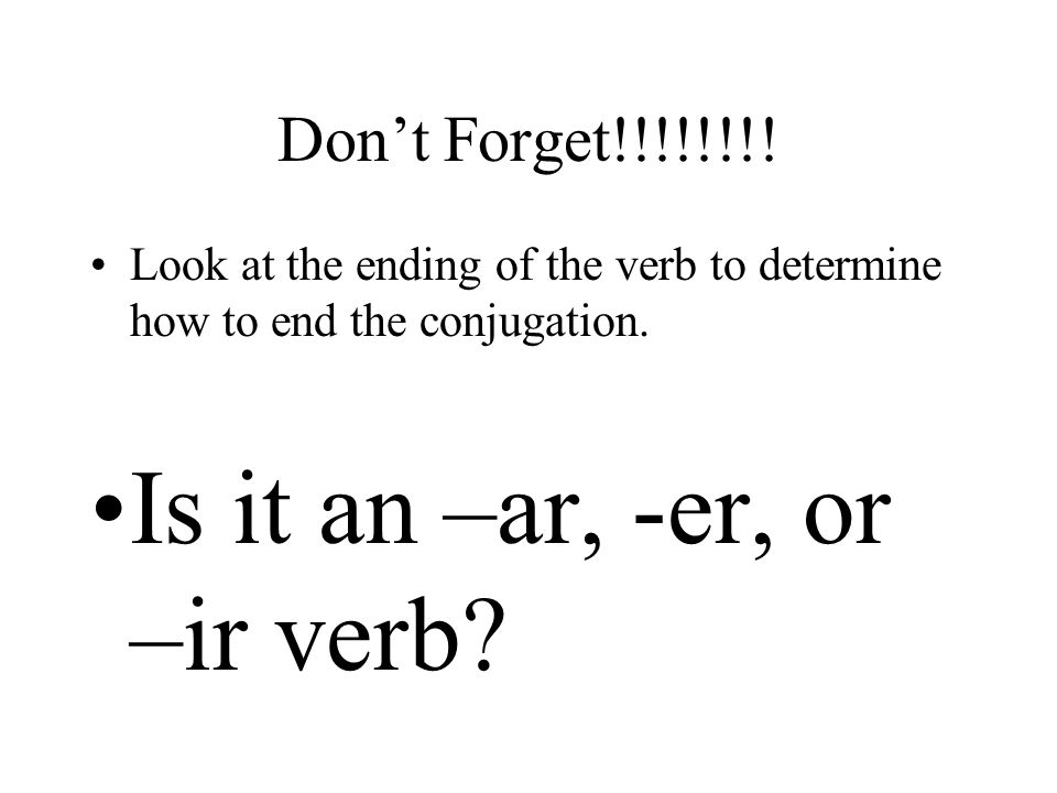 Is it an –ar, -er, or –ir verb