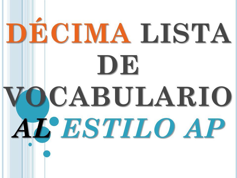 DÉCIMA LISTA DE VOCABULARIO AL ESTILO AP