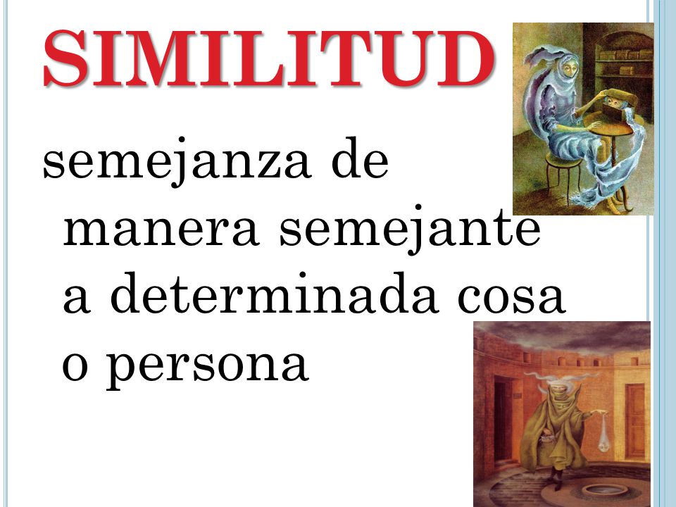 SIMILITUD semejanza de manera semejante a determinada cosa o persona