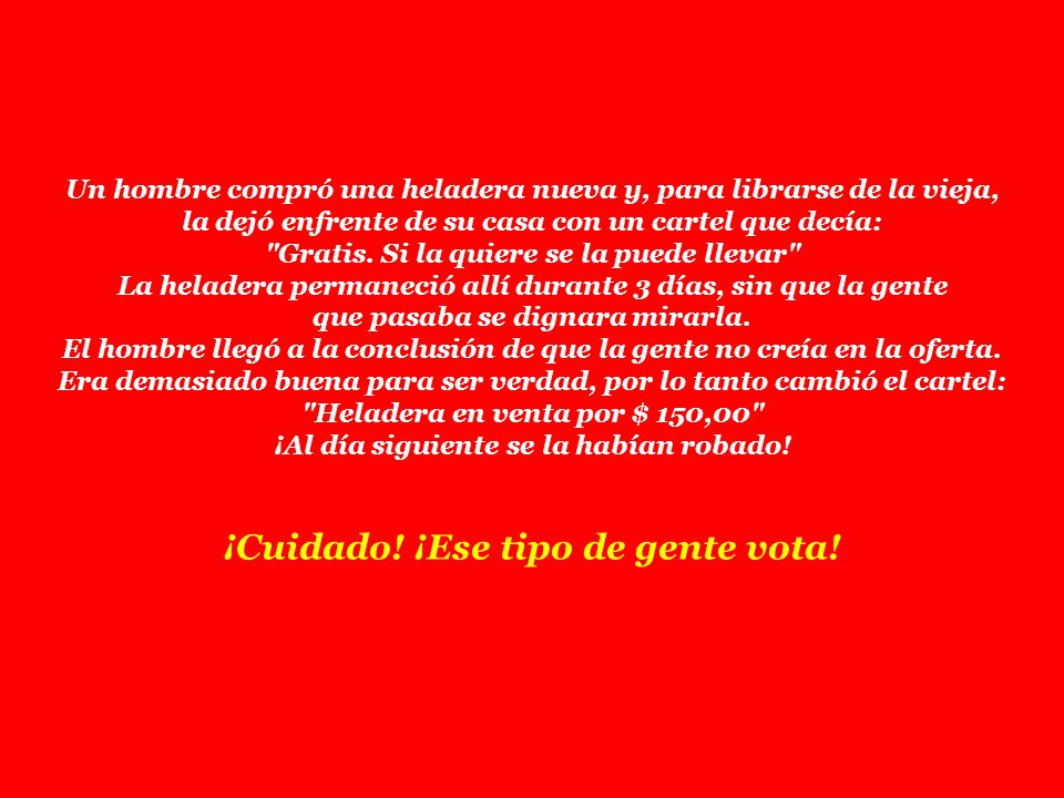 ¡Cuidado! ¡Ese tipo de gente vota!