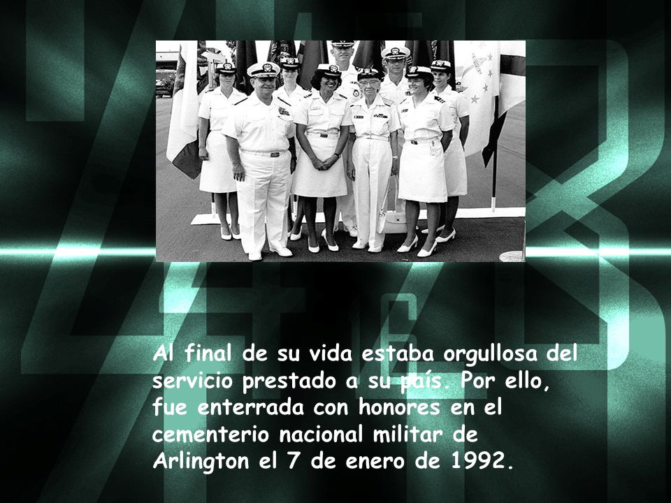 Al final de su vida estaba orgullosa del servicio prestado a su país