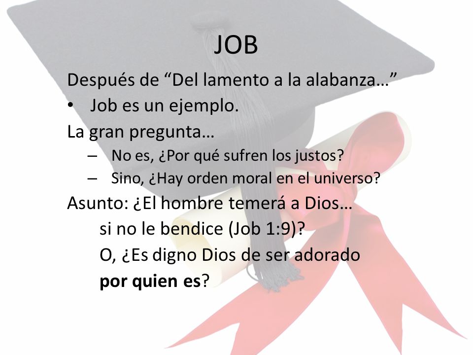 JOB Después de Del lamento a la alabanza… Job es un ejemplo.
