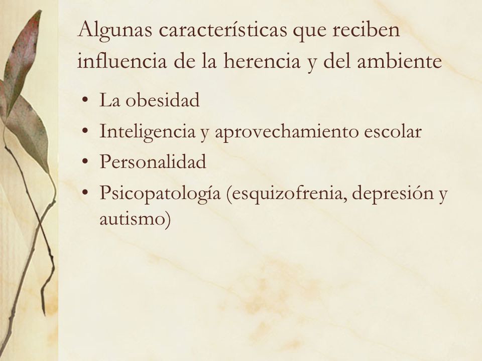 Algunas características que reciben influencia de la herencia y del ambiente