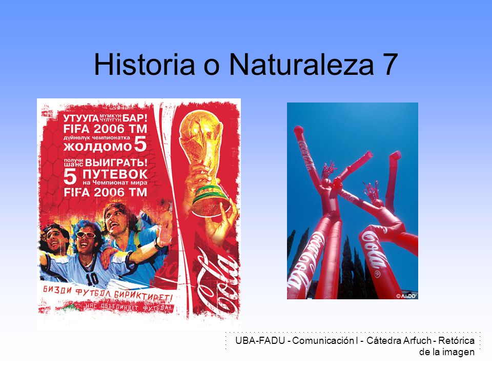 Historia o Naturaleza 7 UBA-FADU - Comunicación I - Cátedra Arfuch - Retórica de la imagen
