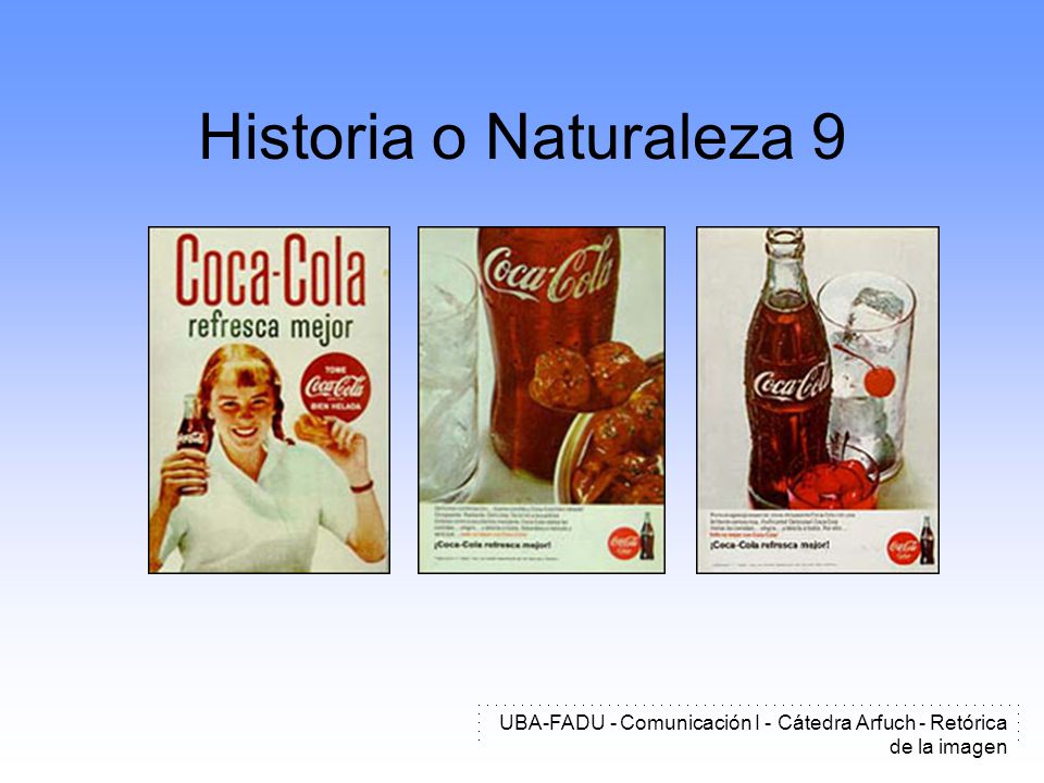 Historia o Naturaleza 9 UBA-FADU - Comunicación I - Cátedra Arfuch - Retórica de la imagen