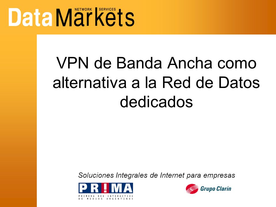 VPN de Banda Ancha como alternativa a la Red de Datos dedicados Soluciones Integrales de Internet para empresas