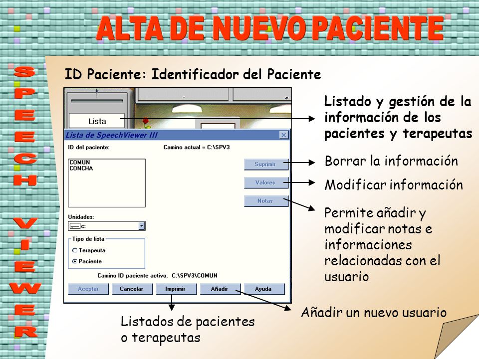 ALTA DE NUEVO PACIENTE ID Paciente: Identificador del Paciente. Listado y gestión de la información de los pacientes y terapeutas.