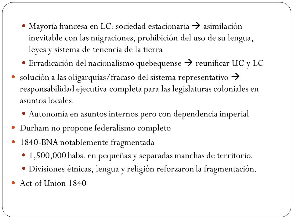 Mayoría francesa en LC: sociedad estacionaria  asimilación inevitable con las migraciones, prohibición del uso de su lengua, leyes y sistema de tenencia de la tierra
