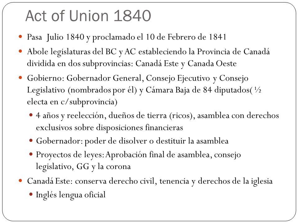 Act of Union 1840 Pasa Julio 1840 y proclamado el 10 de Febrero de