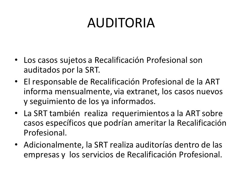 AUDITORIA Los casos sujetos a Recalificación Profesional son auditados por la SRT.