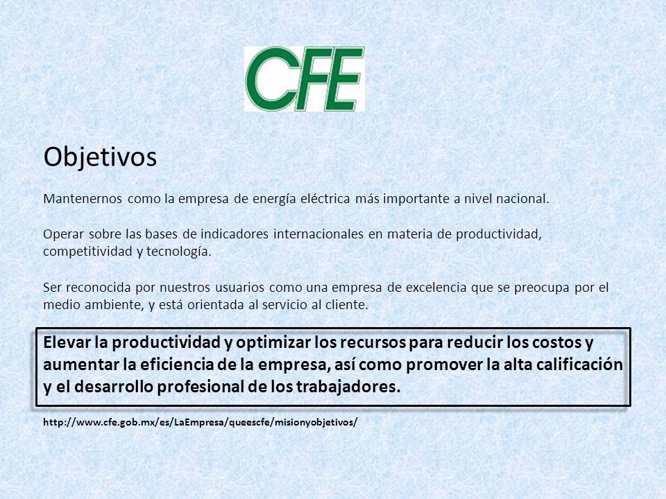 Objetivos Mantenernos como la empresa de energía eléctrica más importante a nivel nacional.