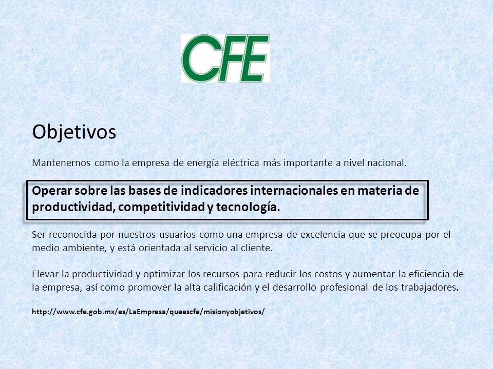 Objetivos Mantenernos como la empresa de energía eléctrica más importante a nivel nacional.