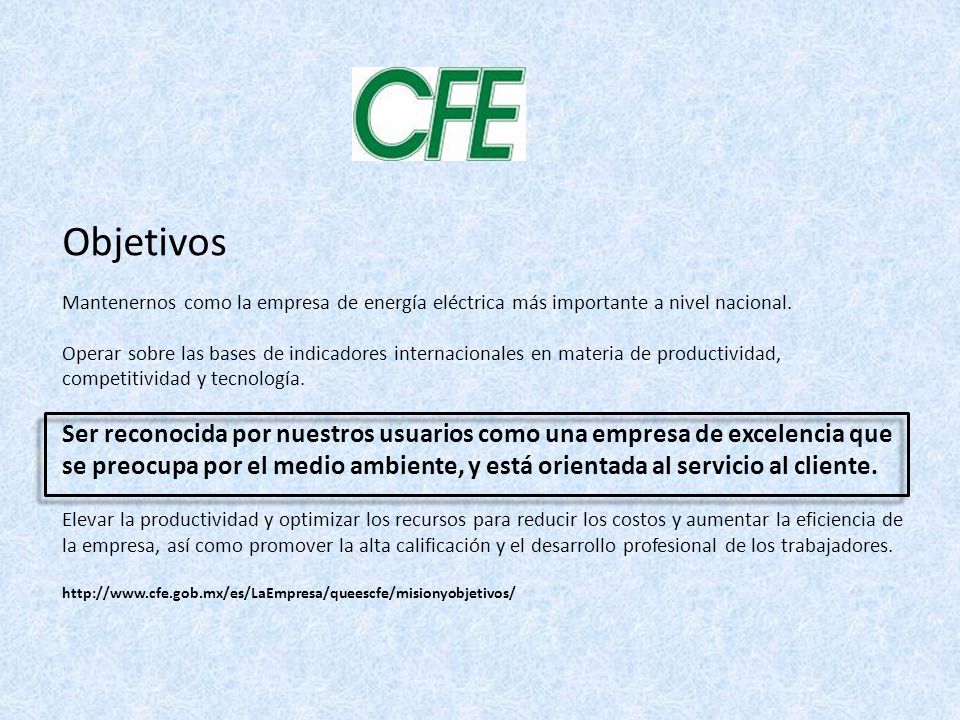 Objetivos Mantenernos como la empresa de energía eléctrica más importante a nivel nacional.