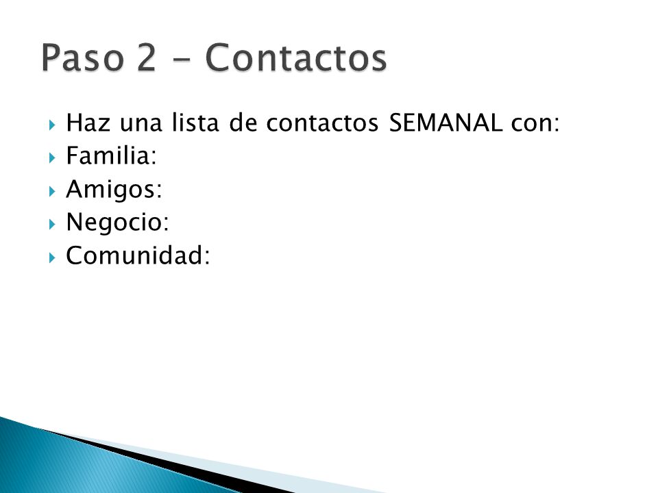 Paso 2 - Contactos Haz una lista de contactos SEMANAL con: Familia:
