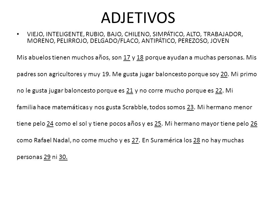 ADJETIVOS VIEJO, INTELIGENTE, RUBIO, BAJO, CHILENO, SIMPÁTICO, ALTO, TRABAJADOR, MORENO, PELIRROJO, DELGADO/FLACO, ANTIPÁTICO, PEREZOSO, JOVEN.