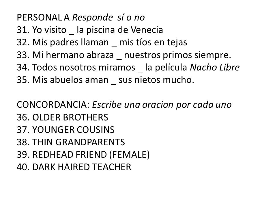 PERSONAL A Responde sí o no 31. Yo visito _ la piscina de Venecia 32
