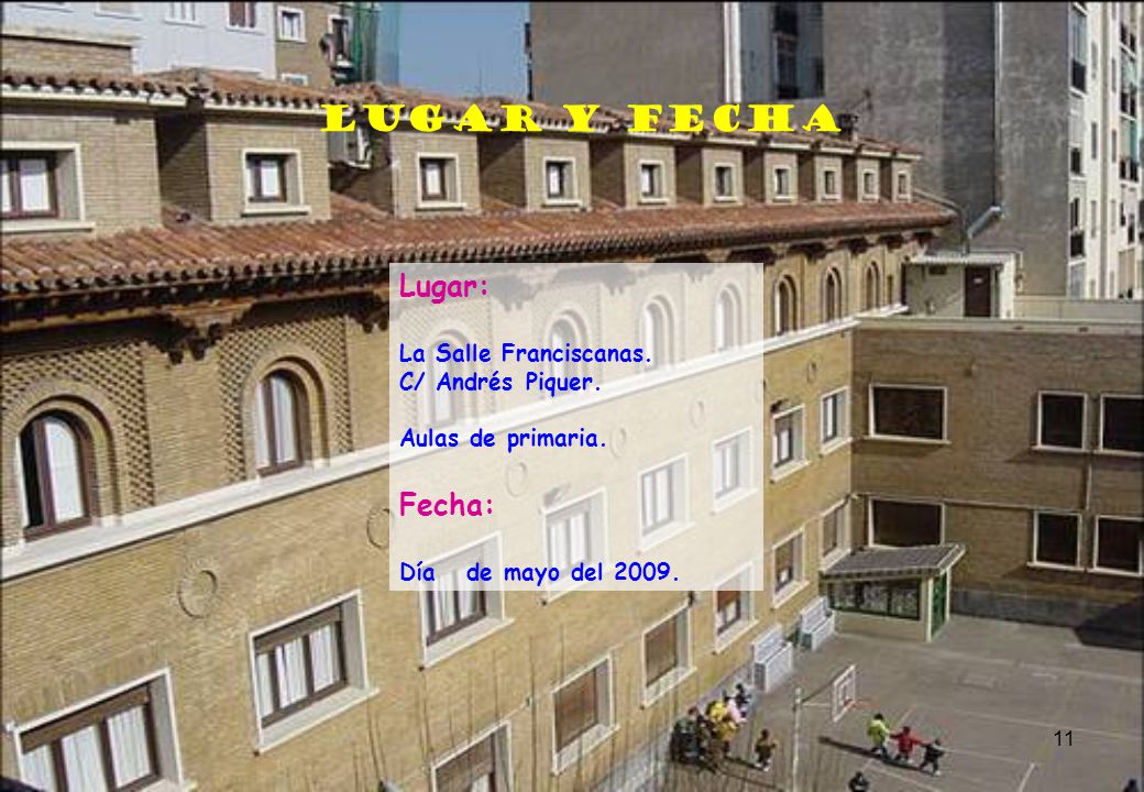 LUGAR Y FECHA Lugar: Fecha: La Salle Franciscanas. C/ Andrés Piquer.