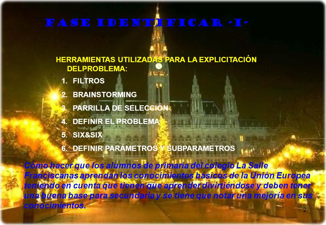 FASE IDENTIFICAR -I- HERRAMIENTAS UTILIZADAS PARA LA EXPLICITACIÓN DELPROBLEMA: FILTROS. BRAINSTORMING.