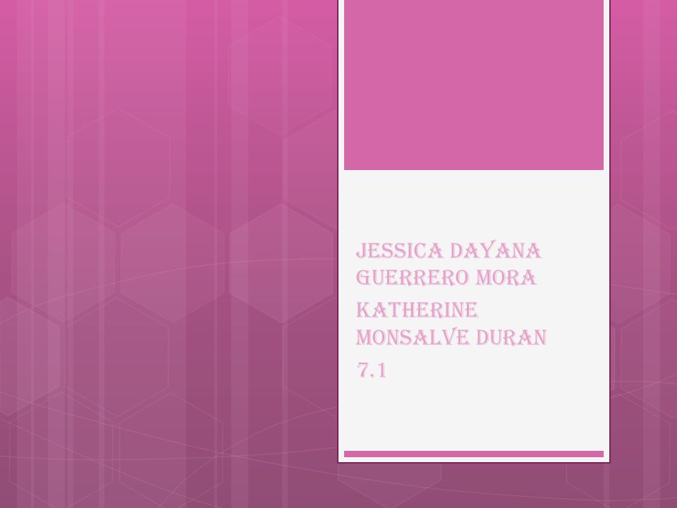 Jessica dayana guerrero mora Katherine monsalve duran 7.1