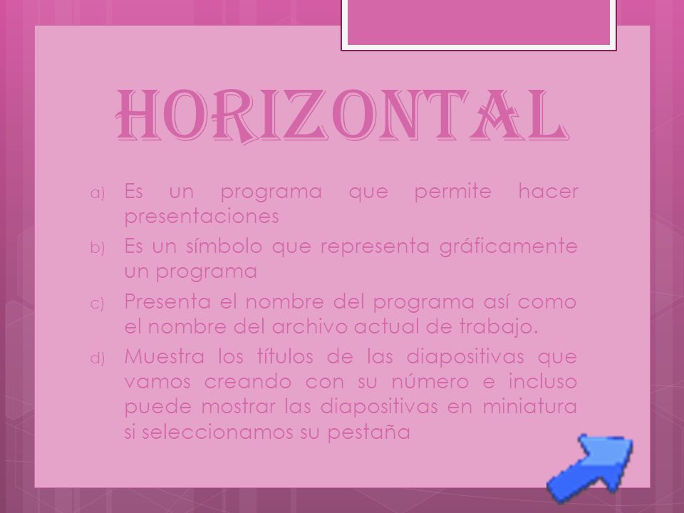 HORIZONTAL Es un programa que permite hacer presentaciones