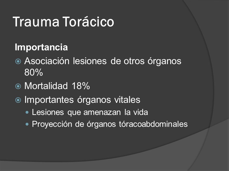 Trauma Torácico Importancia Asociación lesiones de otros órganos 80%