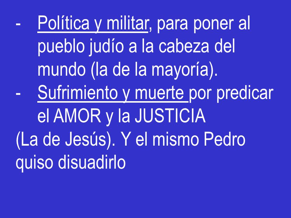 Política y militar, para poner al pueblo judío a la cabeza del mundo (la de la mayoría).