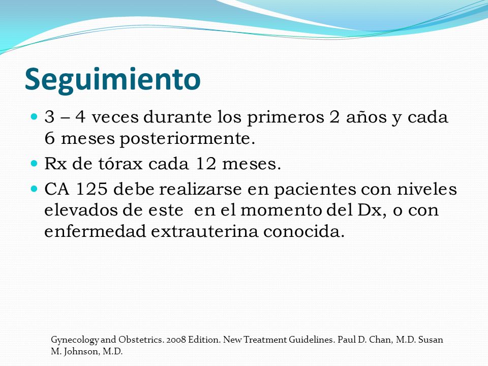 Seguimiento 3 – 4 veces durante los primeros 2 años y cada 6 meses posteriormente. Rx de tórax cada 12 meses.