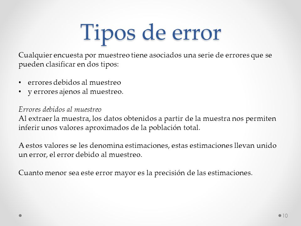 Tipos de error Cualquier encuesta por muestreo tiene asociados una serie de errores que se pueden clasificar en dos tipos: