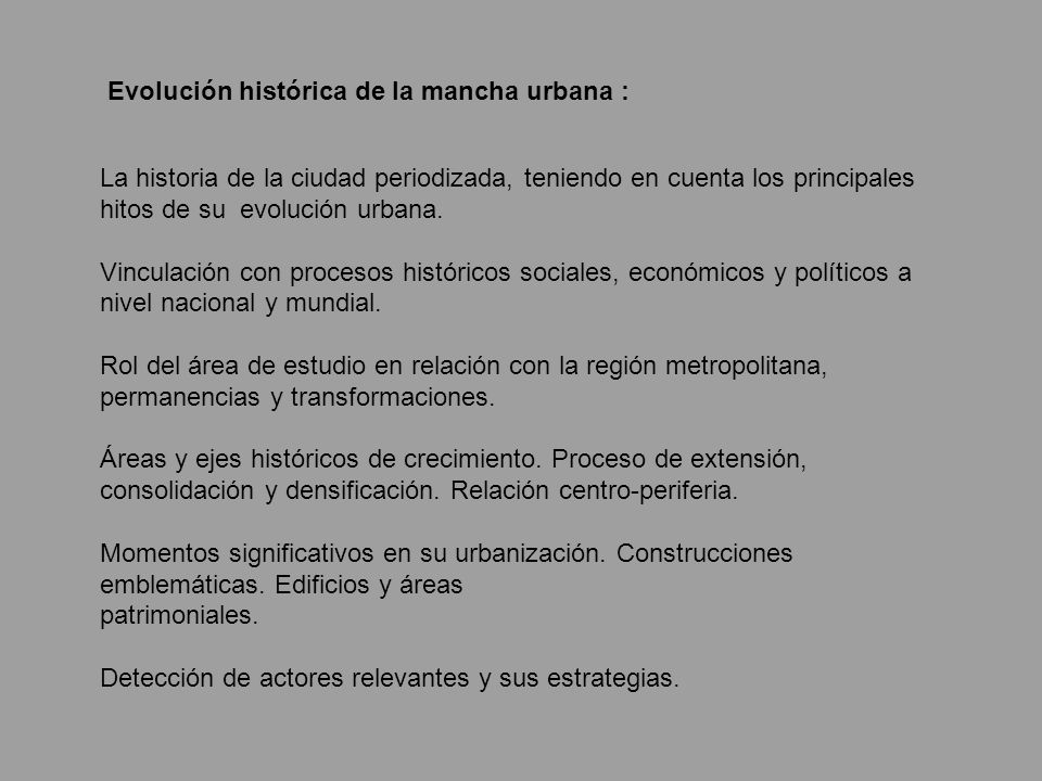Evolución histórica de la mancha urbana : La historia de la ciudad periodizada, teniendo en cuenta los principales hitos de su evolución urbana.