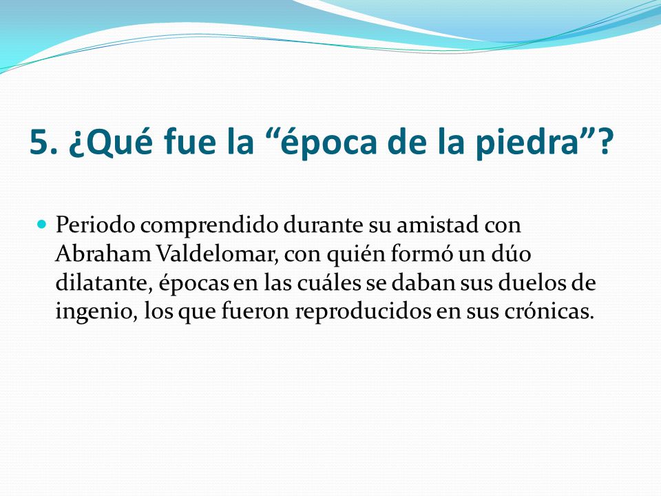 5. ¿Qué fue la época de la piedra