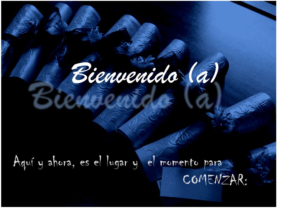 Bienvenido (a) Aquí y ahora, es el lugar y el momento para COMENZAR: