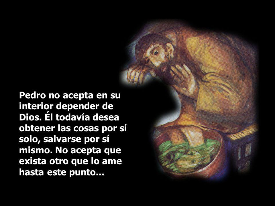 Pedro no acepta en su interior depender de Dios