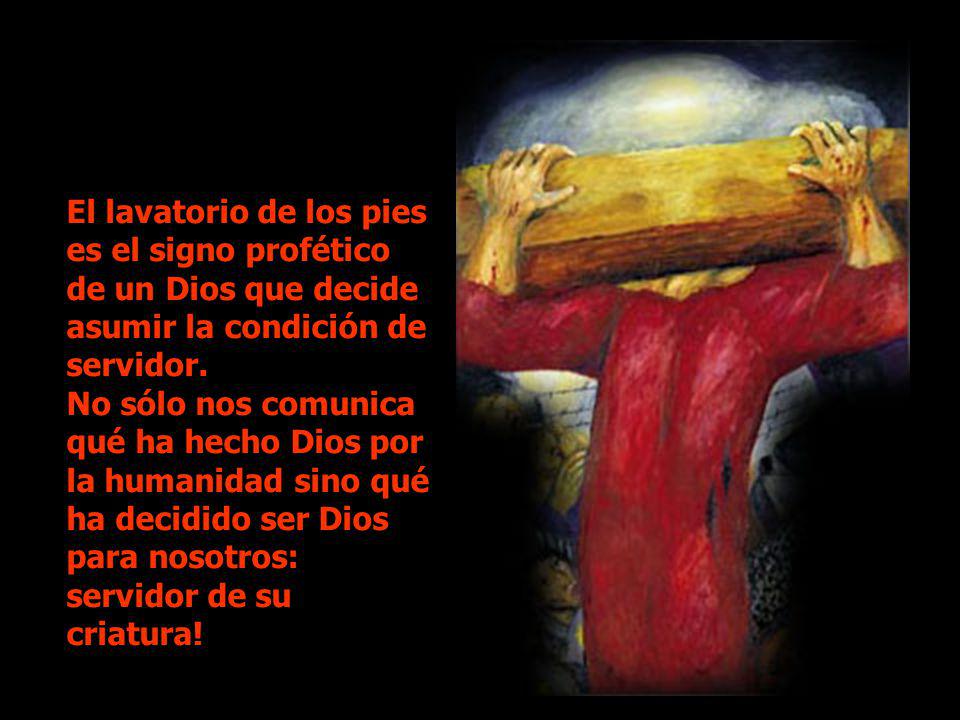 El lavatorio de los pies es el signo profético de un Dios que decide asumir la condición de servidor.