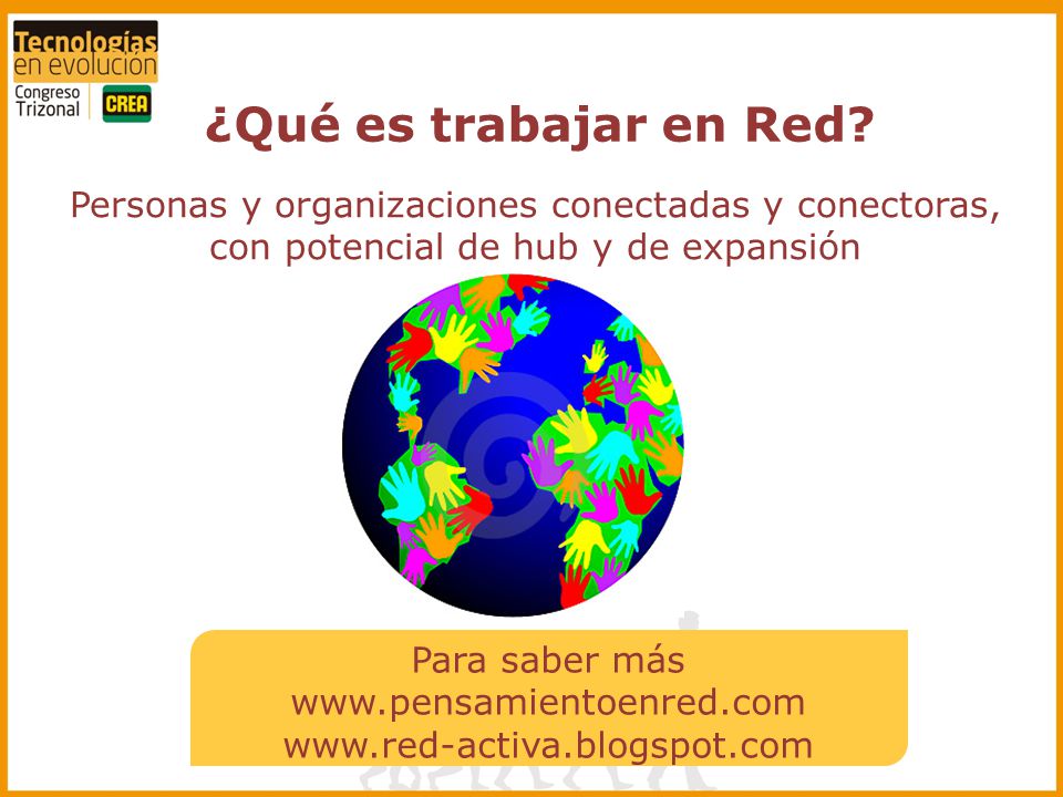 ¿Qué es trabajar en Red Personas y organizaciones conectadas y conectoras, con potencial de hub y de expansión.