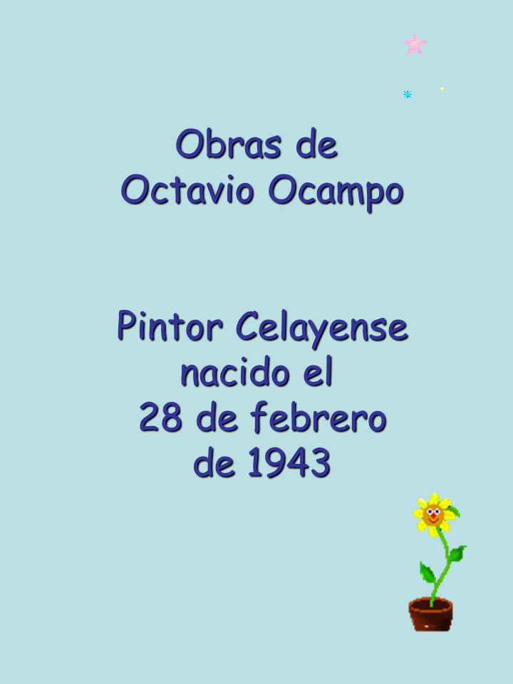 Obras de Octavio Ocampo Pintor Celayense nacido el 28 de febrero de 1943