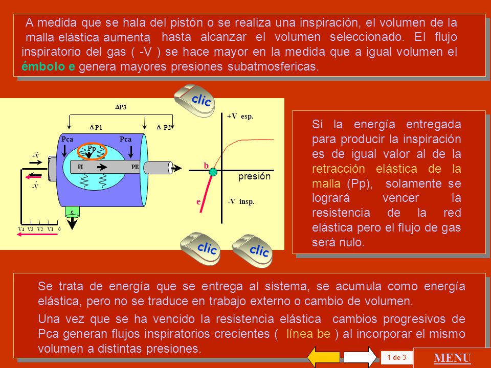 A medida que se hala del pistón o se realiza una inspiración, el volumen de la malla elástica aumenta