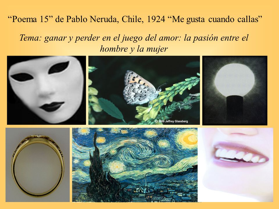 Poema 15 de Pablo Neruda, Chile, 1924 Me gusta cuando callas