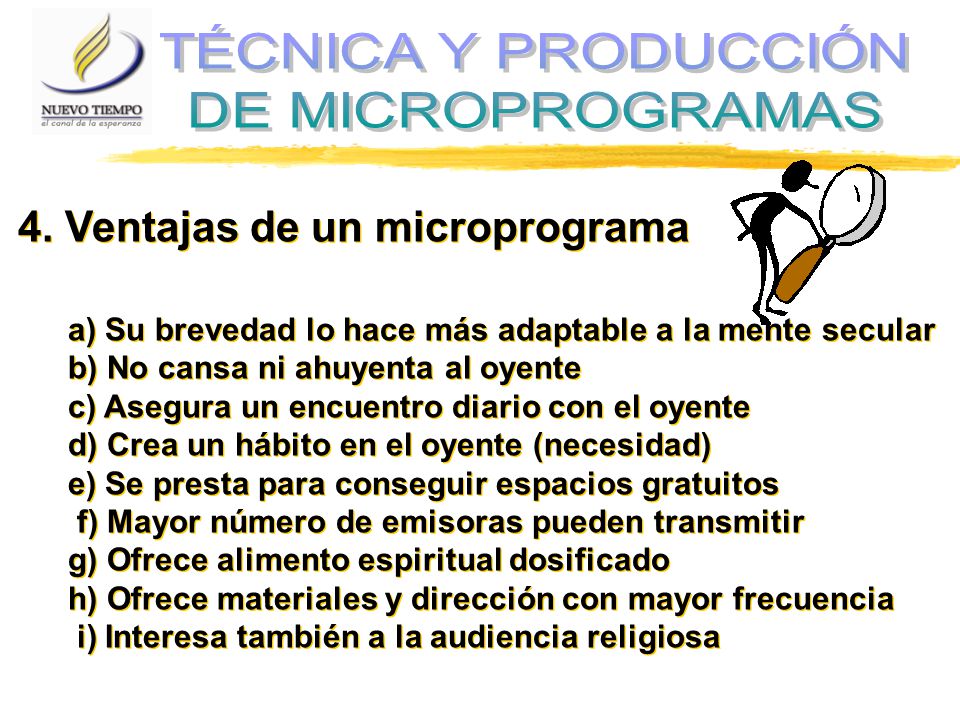 TÉCNICA Y PRODUCCIÓN DE MICROPROGRAMAS 4. Ventajas de un microprograma