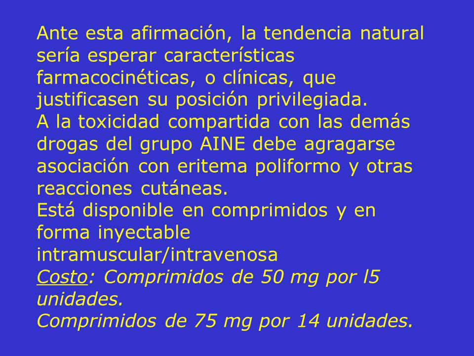 Ante esta afirmación, la tendencia natural sería esperar características farmacocinéticas, o clínicas, que justificasen su posición privilegiada.