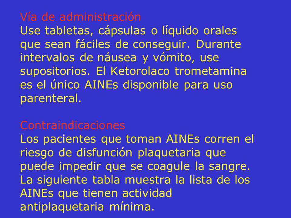 Vía de administración Use tabletas, cápsulas o líquido orales que sean fáciles de conseguir.