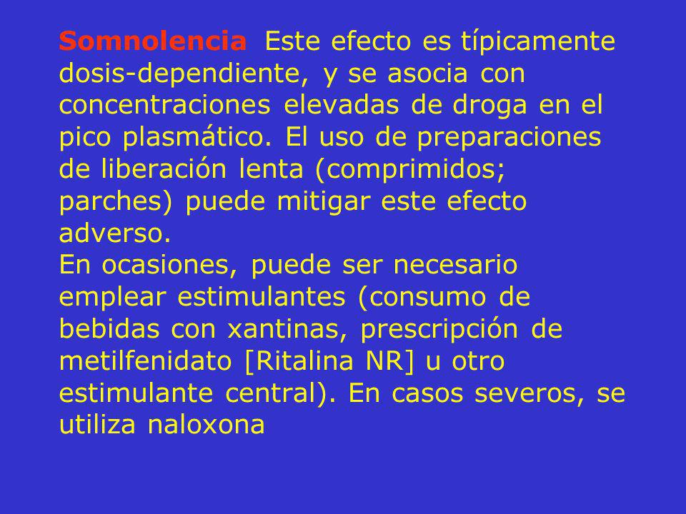 Somnolencia Este efecto es típicamente dosis-dependiente, y se asocia con concentraciones elevadas de droga en el pico plasmático.