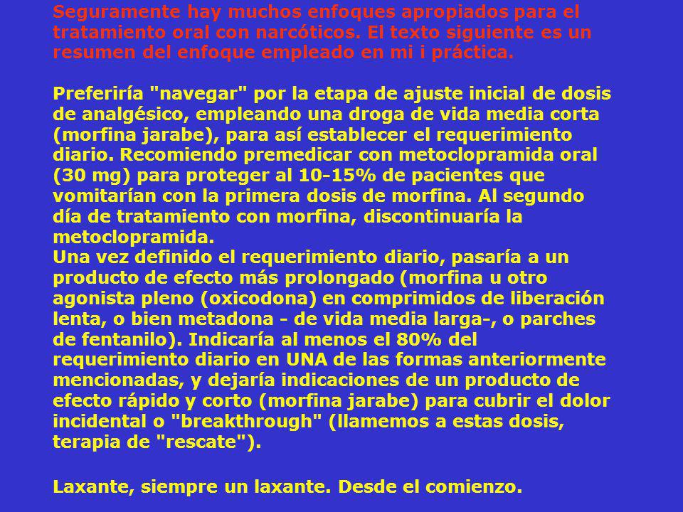 Seguramente hay muchos enfoques apropiados para el tratamiento oral con narcóticos.